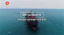Hợp tác quốc tế đảm bảo an ninh trên biển
