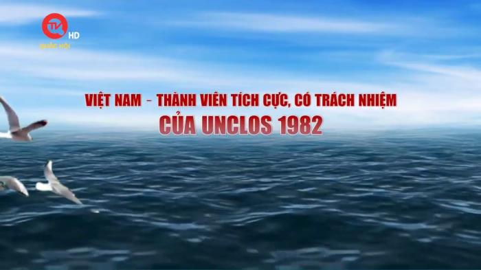 Việt Nam - Thành viên tích cực, có trách nhiệm của UNCLOS 1982